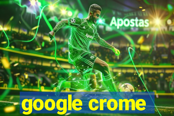 google crome